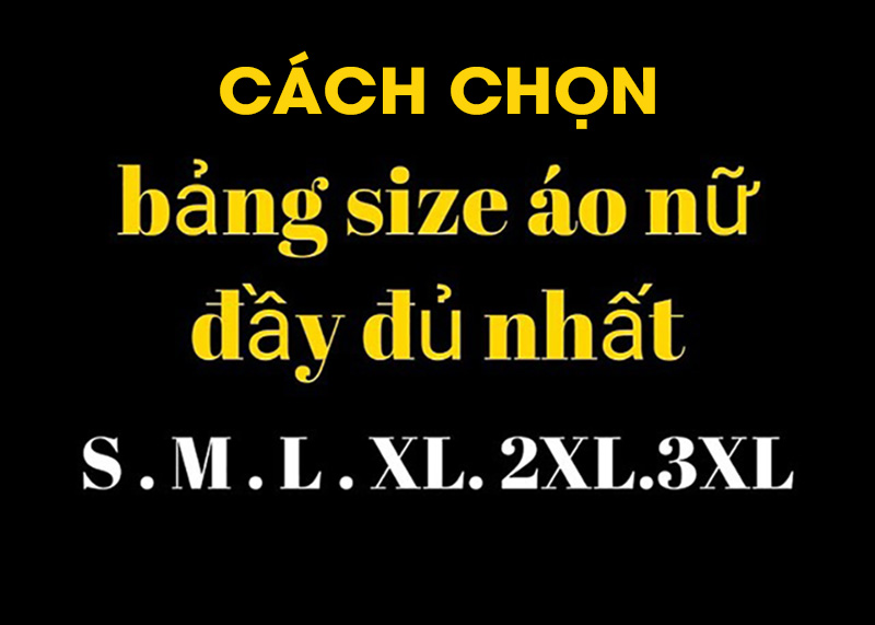 Bảng size áo nữ: Cách chọn đúng size tôn mọi vóc dáng