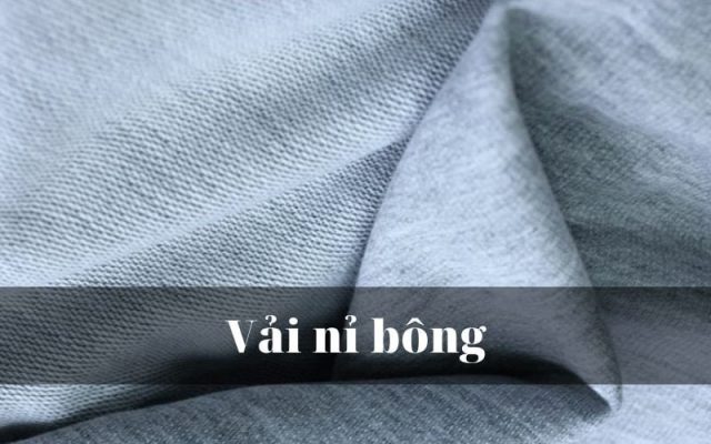 Vải nỉ bông là vải gì? Đặc tính và ứng dụng của vải nỉ bông