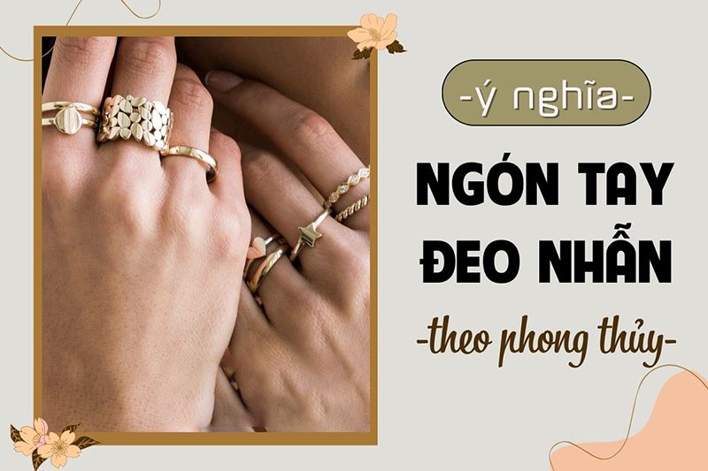 Ý nghĩa đeo nhẫn theo phong thuỷ